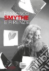 Francisco Smythe e Firenze. Ediz. italiana e inglese libro