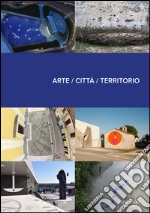 Arte. Città. Territorio libro