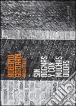 Roberto Gottardi, arquitecto. Sin dogmas y con muchas dudas. Catalogo della mostra (L'Avana, 6-30 ottobre 2016)