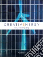 Creativenergy. Arte per il rinnovabile. Ediz. bilingue libro