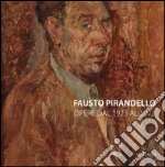 Fausto Pirandello. Opere dal 1923 al 1973. Ediz. bilingue libro