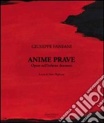 Anime Prave. Opere sull'Inferno dantesco. Ediz. italiana e inglese libro