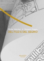 Del filo e del segno. Walter Valentini e Giovanni Gaggia. Ediz. italiana e inglese