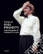 Il teatro di Gigi Proietti nelle fotografie di Tommaso le Pera. Ediz. illustrata