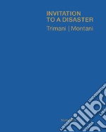 Invitation to a disaster. Ediz. italiana e inglese libro