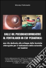 Dalle IOL pseudoaccomodative al femtolaser in età pediatrica: una vita dedicata allo sviluppo delle tecniche chirurgiche per il trattamento della cataratta nei bambini libro