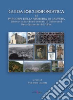 Guida escursionistica ai percorsi della memoria di Calvera. Itinerari culturali nel territorio di Calvera nel Parco Nazionale del Pollino libro