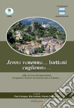 Jennu venennu, buttuni cugliennu. Alla ricerca di espressioni, locuzioni e lessico ancora in uso a Lauria