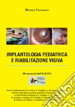 Implantologia pediatrica e riabilitazione visiva libro