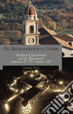 An archeological guide. Medieval Chiaromonte and its monuments between 10th-15th century AD libro