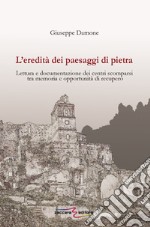 L'eredità dei paesaggi di pietra. Lettura e documentazione dei centri scomparsi tra memoria e opportunità di recupero libro