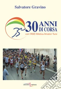 30 anni di corsa con l'ASD Atletica Amatori Tursi libro