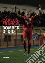 Carlos França. Bomber di dio