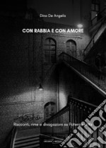 Con rabbia e con amore. Racconti, rime e divagazioni su Potenza città libro