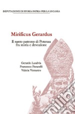 Mirificus Gerardus. Il santo patrono di Potenza fra storia e devozione