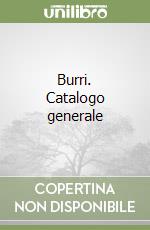 Burri. Catalogo generale libro