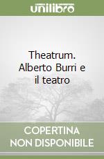 Theatrum. Alberto Burri e il teatro libro