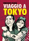 Viaggio a Tokyo. Nuova ediz. libro di Filosa Vincenzo Cupido L. (cur.) Chieregato E. (cur.)