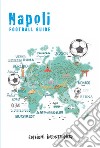 Napoli Football Guide libro di Facchinetti Alberto Sica Jvan Palladini Enzo