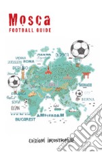 Mosca football guide. Ediz. italiana