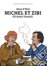 Michel et Zibi. Gli amici geniali libro