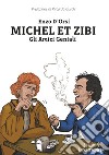 Michel et Zibi. Gli amici geniali libro di D'Orsi Enzo