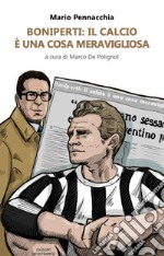 Boniperti: il calcio è una cosa meravigliosa