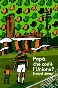Papà, che cos'è l'Unione?