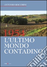 1954. L'ultimo mondo contadino libro