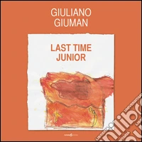 Giuliano Giuman. Last time junior. Ediz. illustrata libro
