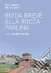 Guida breve alla Rocca Paolina libro di Camerieri Paolo Palombaro Fabio