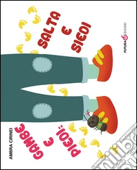 Gambe e piedi: salta e siedi. Primerime. Scopri e vedi da capo a piedi. Ediz. a colori libro