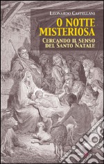 O notte misteriosa. Cercando il senso del Santo Natale libro