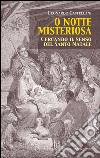 O notte misteriosa. Cercando il senso del Santo Natale libro di Castellani Leonardo