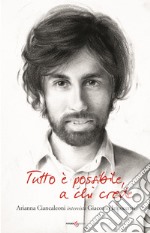 Tutto è possibile a chi crede. Arianna Ciancaleoni intervista Giacomo Innocenzi