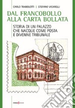 Dal francobollo alla carta bollata. Storia di un palazzo che nacque come Posta e divenne Tribunale