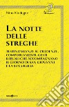 La notte delle streghe. Testimonianze su credenze, comportamenti, gesti rituali che accompagnano il giorno di san Giovanni e la sua vigilia libro di Modugno Nino