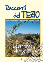 Racconti del Tezio. Storie di vita contadina al crepuscolo della mezzadria... e altro libro