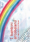 I bambini arcobaleno e la Legge della vita di gruppo libro di Penna Bianca