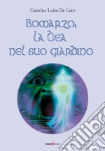 Bomarzo: la dea nel suo giardino libro