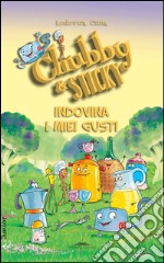 Indovina i miei gusti. Chubby & Sticky libro