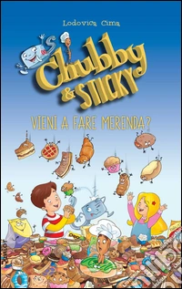 Vieni a fare merenda. Chubby & Sticky libro