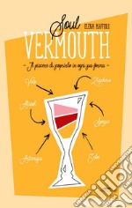 Soul Vermouth. Il piacere di scoprirlo in ogni sua forma libro