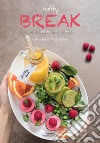 Healthy break. Scegli, componi e... gusta! libro di D'Anna Monique