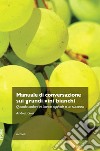 Manuale di conversazione sui grandi vini bianchi. Quando andare in bianco equivale a un successo libro