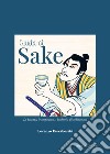 Guida al sake. La bevanda, le temperature, i bicchieri e gli abbinamenti libro