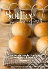 Soffice (a modo mio). Brioche, ciambelle, bauletti, pani e grandi lievitati libro