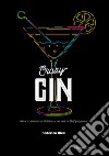 Crazy Gin. Storie e curiosità sul distillato e sui suoi cocktail più famosi libro