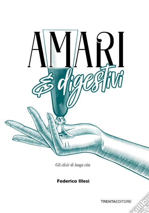 Amari e digestivi. Gli elisir di lunga vita