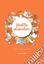 Identità alimentari. Scegliere cosa mangiare senza pregiudizi libro